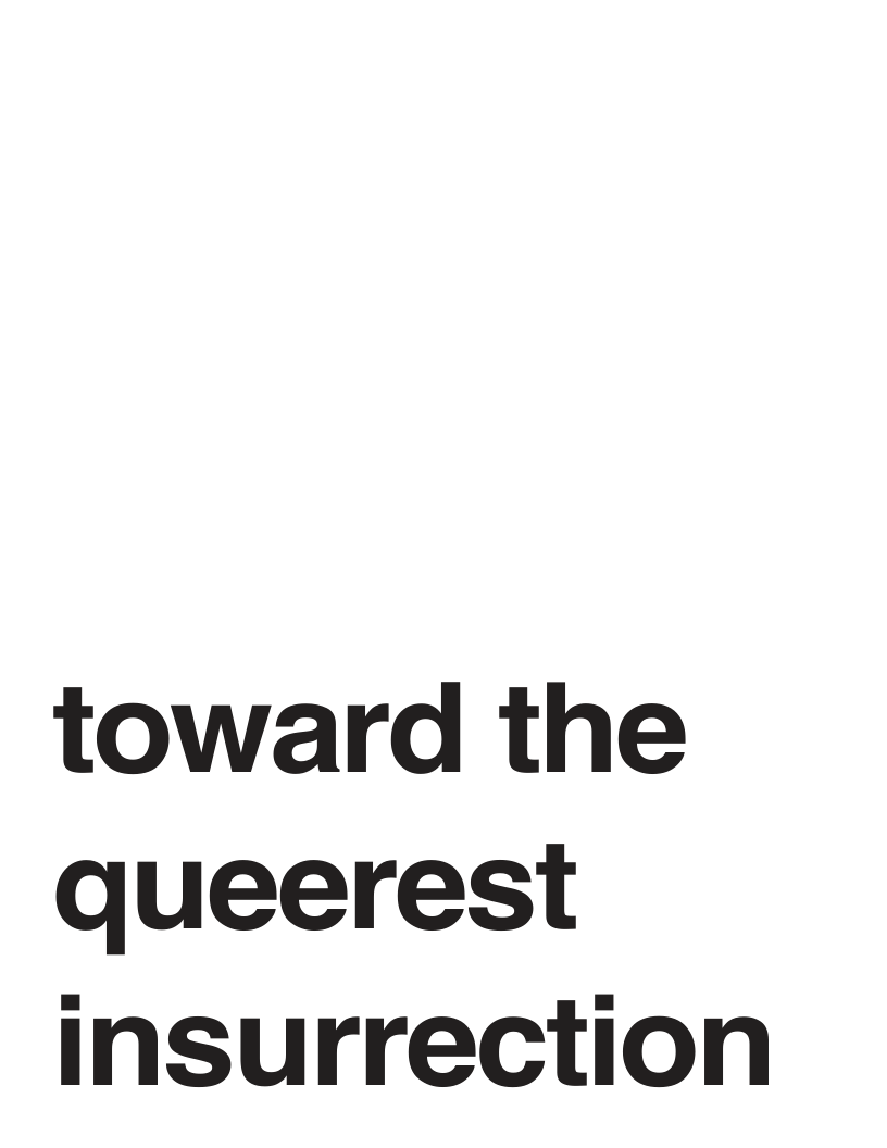 toward the queerest insurrection 